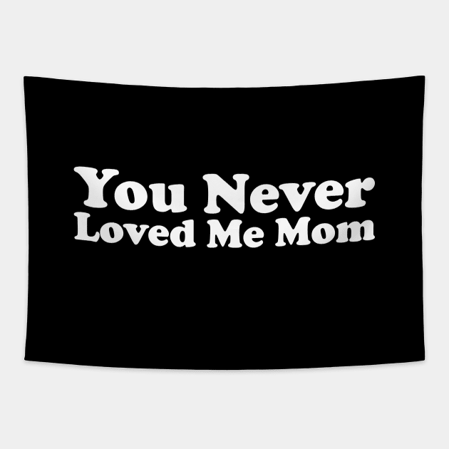 You Never Loved Me Mom meme saying Tapestry by star trek fanart and more