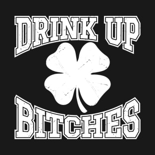 Drink Up Bitches - Bold Type T-Shirt