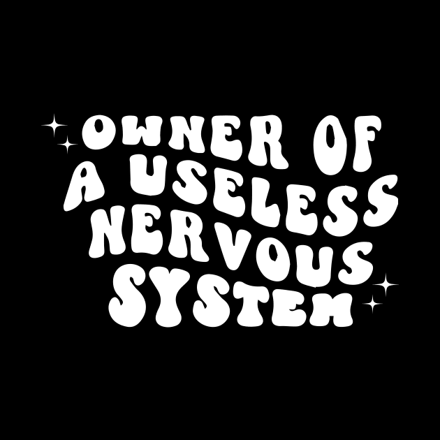 POTS Syndrome Shirt Owner Of A Useless Nervous System by blacckstoned