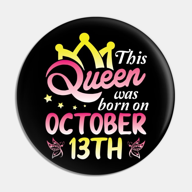 This Queen Was Born On October 13th Happy Birthday To Me You Nana Mommy Aunt Sister Wife Daughter Pin by Cowan79