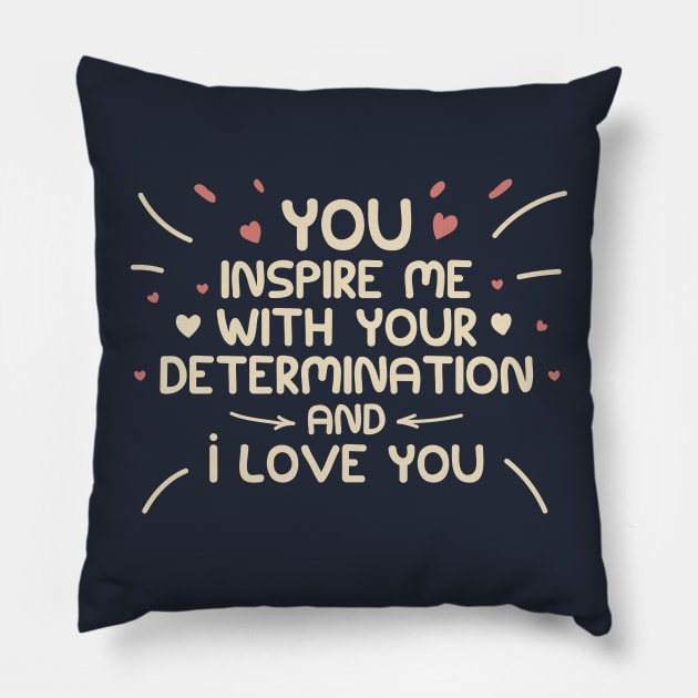 you inspire me with your determination and i love you, vintage style Pillow by jexershirts