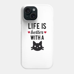 Life is better with a cat, text design, word art Phone Case