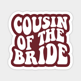 Cousin of the bride wedding bachelor party Matching Bridal Magnet