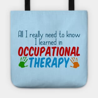 All I Really Need to Know I Learned in Occupational Therapy Tote