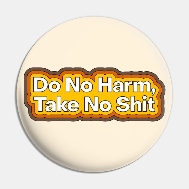 Do No Harm, Take No Shit Pin by Football from the Left