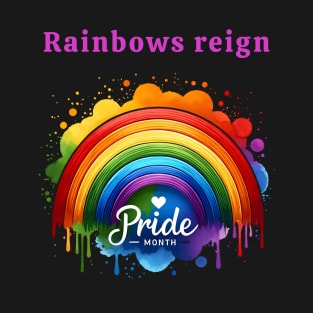 Rainbows reign - Pride Month T-Shirt