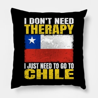 I Don't Need Therapy I Just Need To Go To Chile Chilean Flag Pillow