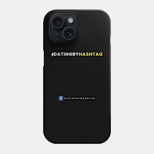 The Original #DatingByHashtag T-Shirt Design Phone Case