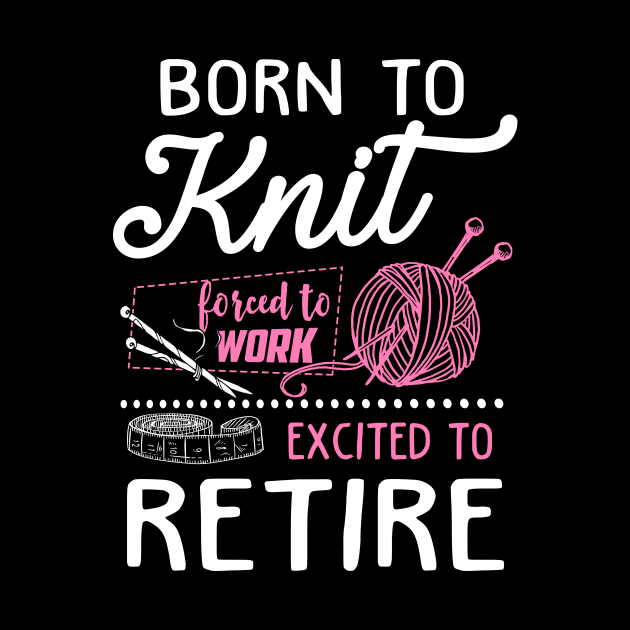 Born to knit forced to work by jonetressie