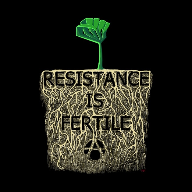 Resistance is Fertile by StoatyStudio