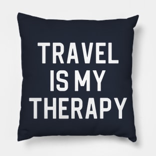 Funny Travel Lover Gift Travel Gift Travel is My Therapy Pillow