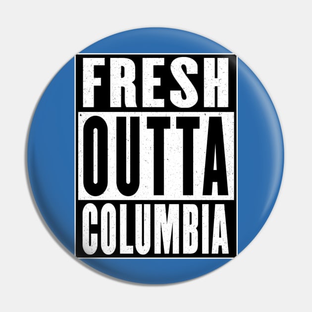 Fresh Outta Columbia Pin by Vitalitee