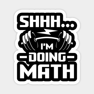 Shhh I'm Doing Math - Weightlifting Magnet