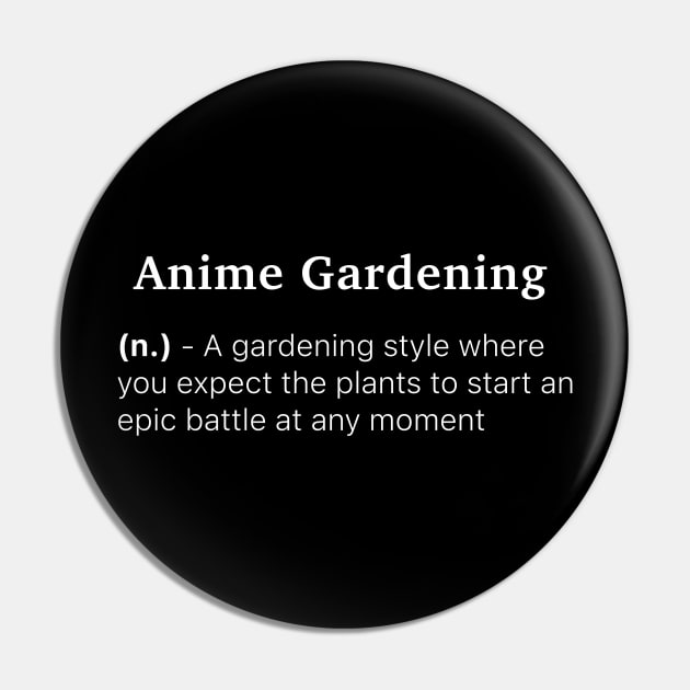 Definition of Anime Gardening (n.) - A gardening style where you expect the plants to start an epic battle at any moment Pin by MinimalTogs