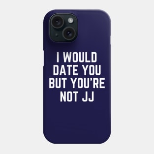 You're Not JJ OBX Phone Case