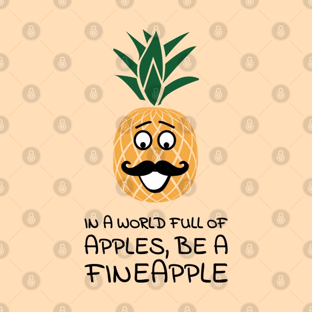 In a world full of apples, be a fineapple by punderful_day