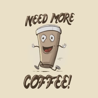 Need More Coffee T-Shirt