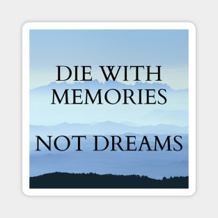 DIE WITH MEMORIES Magnet