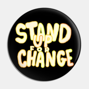 STAND UP FOR CHANGE Pin