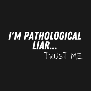 Pathological Liar T-Shirt