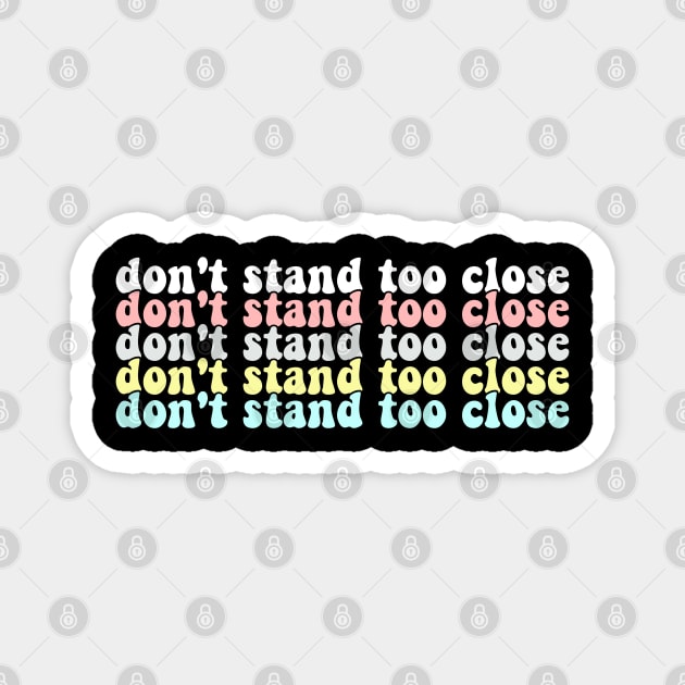 Don't stand too close Magnet by reesea