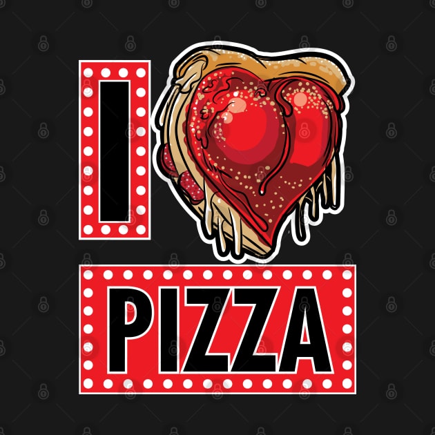 I love or I Heart Pizza by eShirtLabs