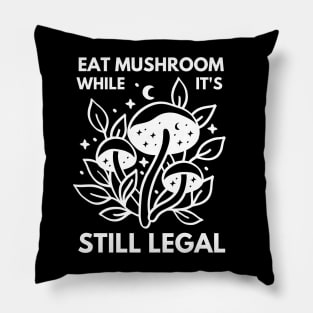 Eat Mushroom While It's Legal, mushroom lover, mushroom, hunting, gift for mushroom lovers Pillow