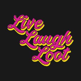 Live Laugh Loot (Worn - Pink Yellow) T-Shirt