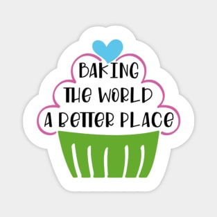 Bake The World A Better Magnet
