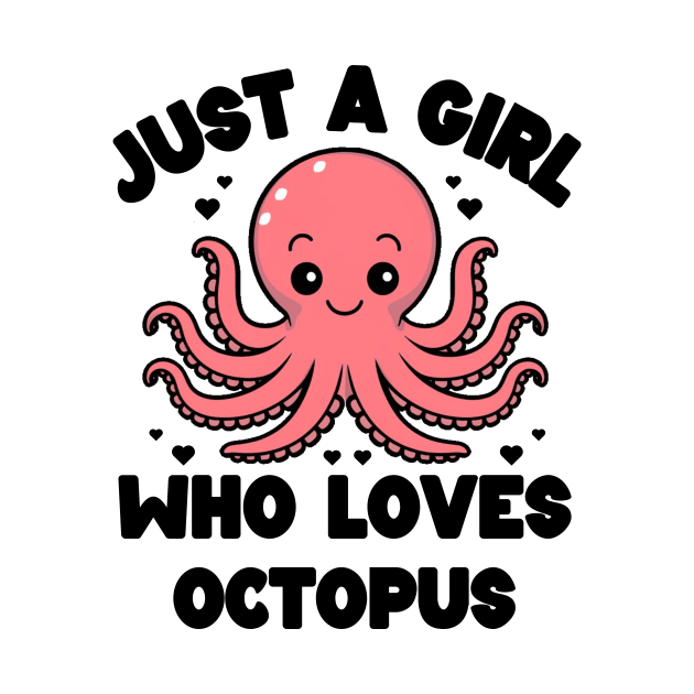 Just A Girl Who Loves Octopus by Montony