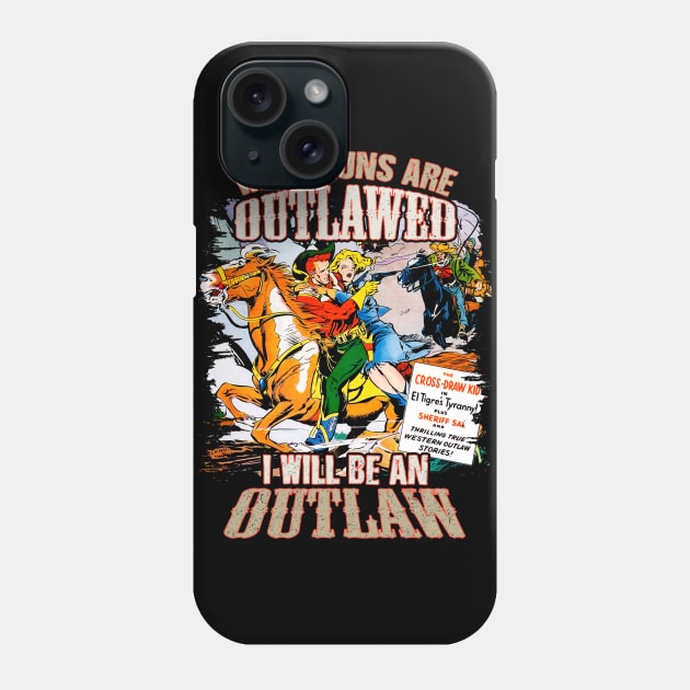 When guns are outlawed - Wild West Cowboy Phone Case by Joaddo