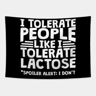 I Tolerate People Like I Tolerate Lactose Tapestry