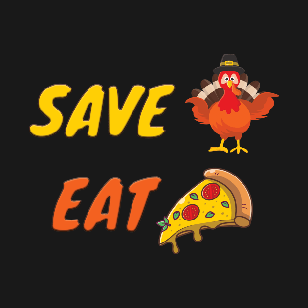 SAVE A TURKEY EAT PIZZA Funny Thanksgiving Gift by BahaaAli