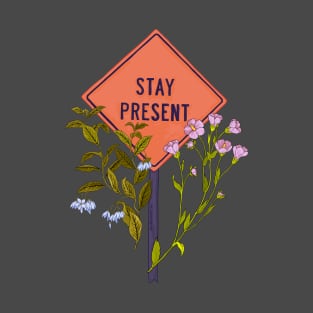 Stay Present T-Shirt