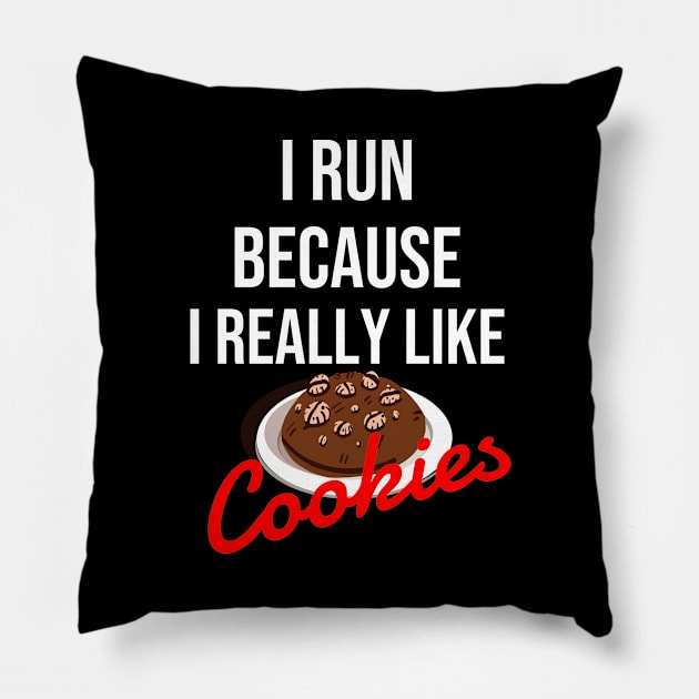 I run because I really like cookies Pillow by Dogefellas