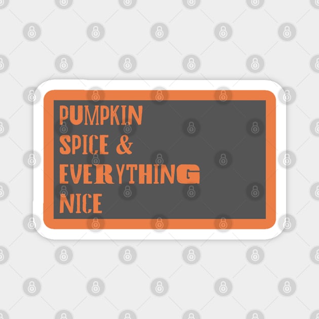 Pumpkin Spice & Everything Nice Magnet by Kenen's Designs