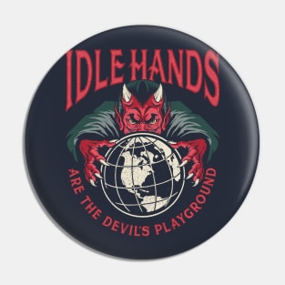 Idle Hands Pin