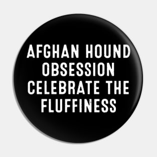 Afghan Hound Obsession Celebrate the Fluffiness Pin