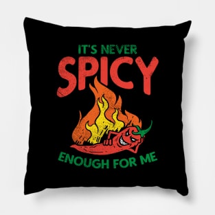 It's Never Spicy Enough For Me Pillow