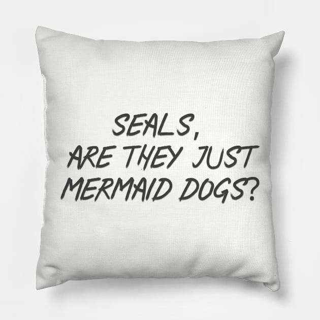 Seals, are they just Mermaid dogs Pillow by Among the Leaves Apparel