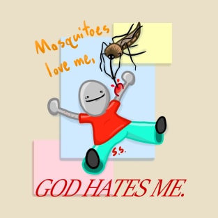 Mosquitoes Love Me, God Hates Me T-Shirt