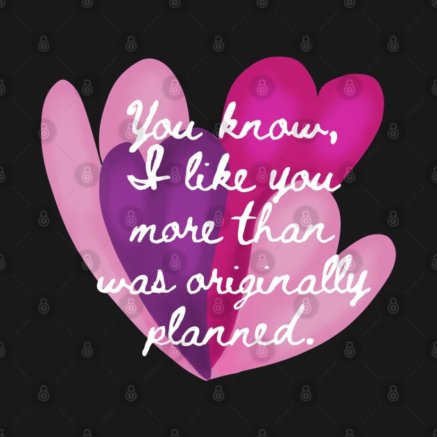 You know, I like you more than was originally planned. by wildjellybeans