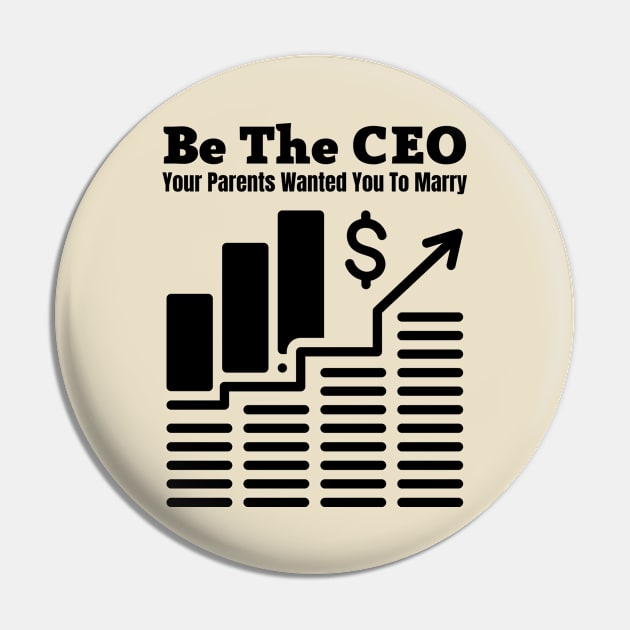 Be The CEO Your Parents Wanted You To Marry Pin by Coralgb