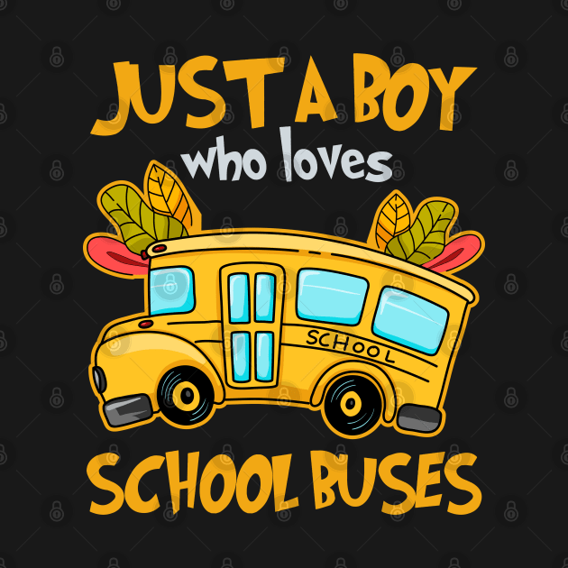 Just A Boy Who Loves School Buses Cute Kids Bus Lovers by CarDE