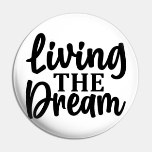 living the dream life Pin