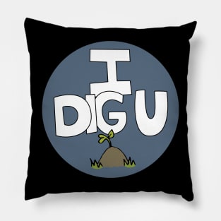 I DIG U illustrated funny dirt lover badge Pillow