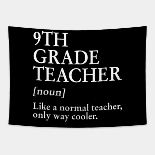 9th Grade Teacher Like A Normal Teacher Only Way Cooler Tee Tapestry