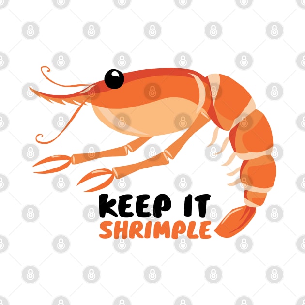 I Love Shrimp Keep It Shrimple by KewaleeTee