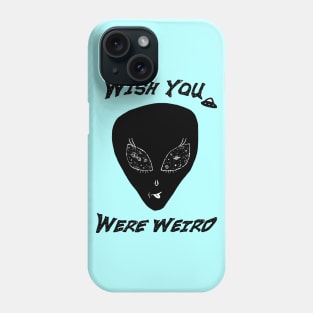 Wish You Were Weird Alien Phone Case