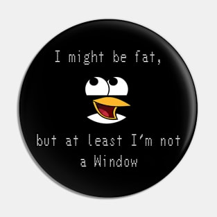 "I might be fat" Pin